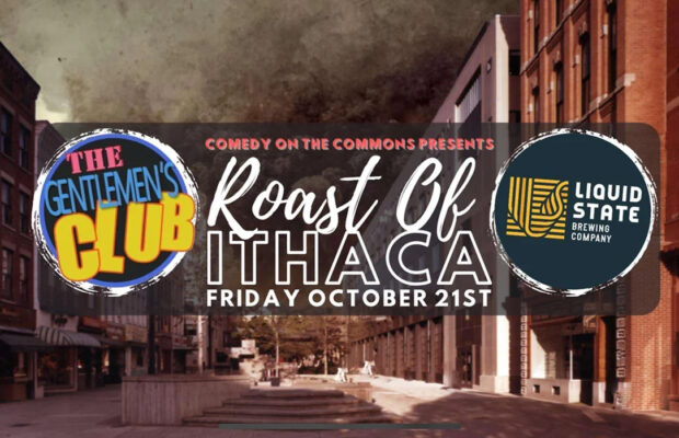 Are you ready for the “Roast of Ithaca”?